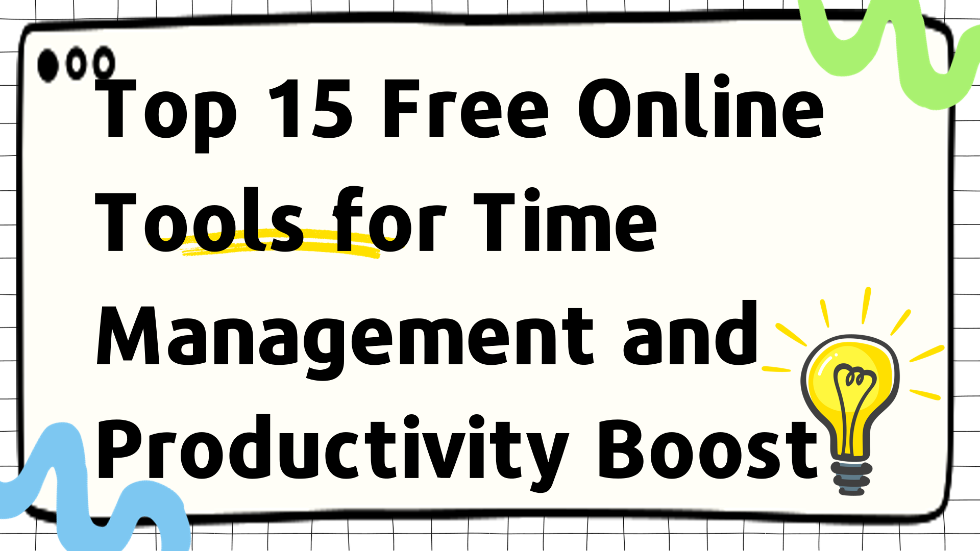 Boost Your Productivity: The Ultimate Guide to Top 15 Free Online Tools for Time Management